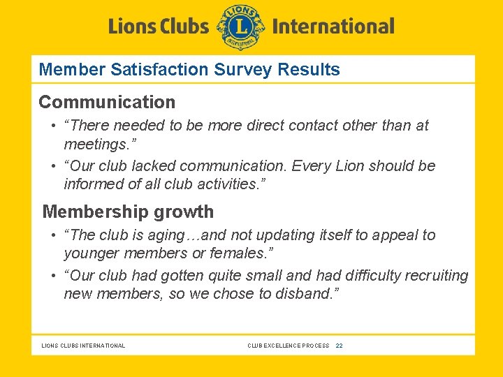 Member Satisfaction Survey Results Communication • “There needed to be more direct contact other