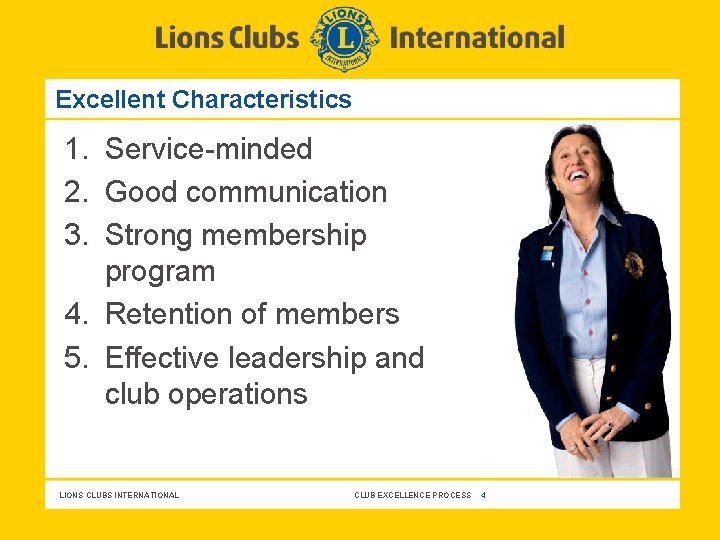 Excellent Characteristics 1. Service-minded 2. Good communication 3. Strong membership program 4. Retention of