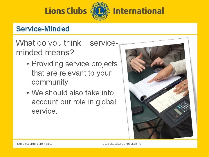 Service-Minded What do you think minded means? service- • Providing service projects that are