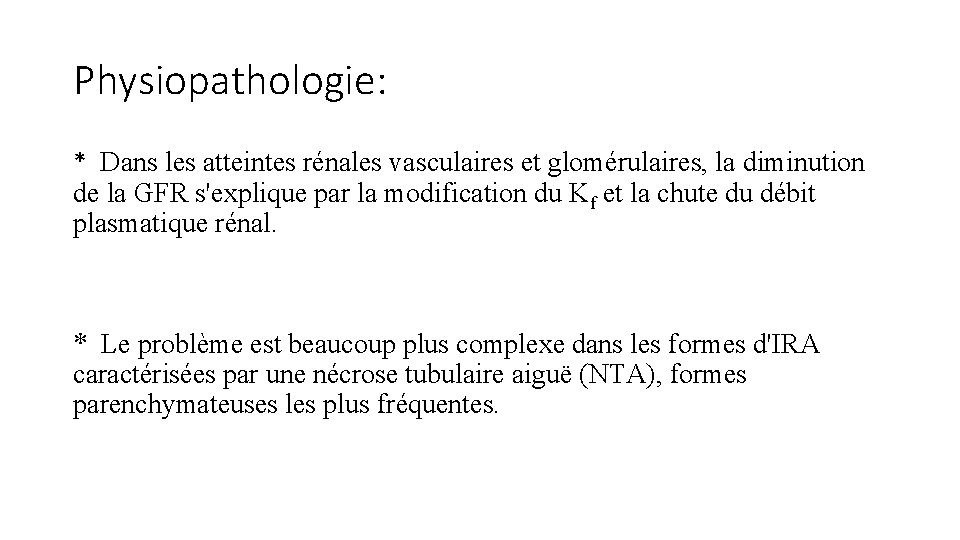 Physiopathologie: * Dans les atteintes rénales vasculaires et glomérulaires, la diminution de la GFR