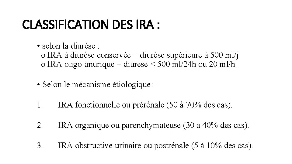 CLASSIFICATION DES IRA : • selon la diurèse : o IRA à diurèse conservée