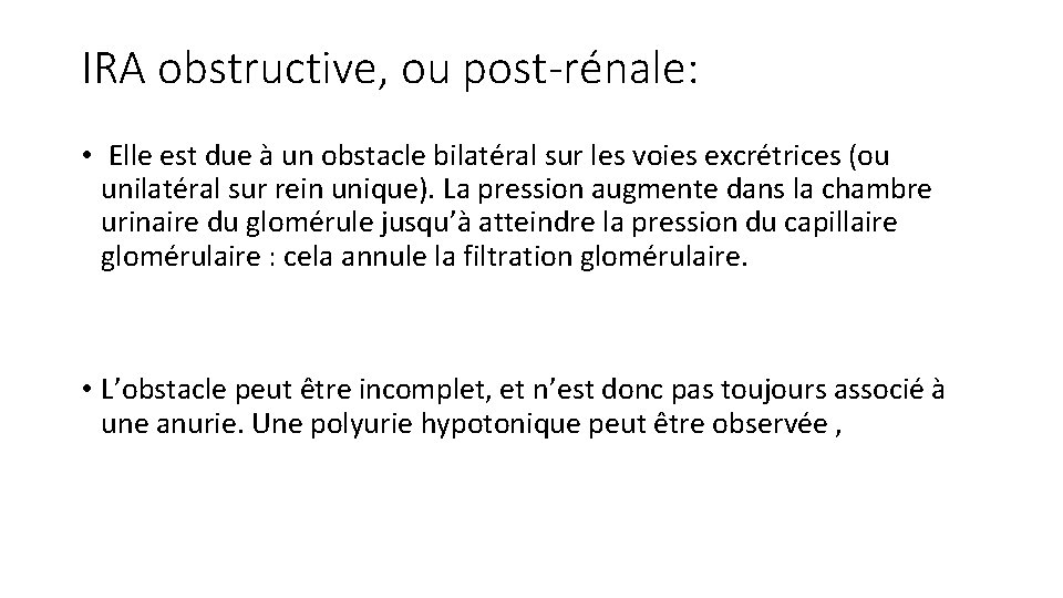IRA obstructive, ou post-rénale: • Elle est due à un obstacle bilatéral sur les