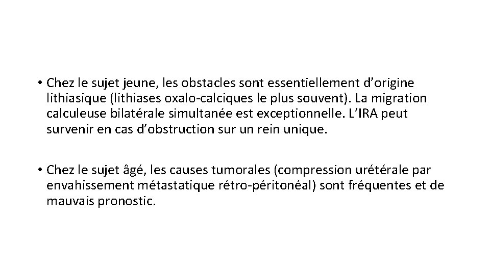  • Chez le sujet jeune, les obstacles sont essentiellement d’origine lithiasique (lithiases oxalo-calciques