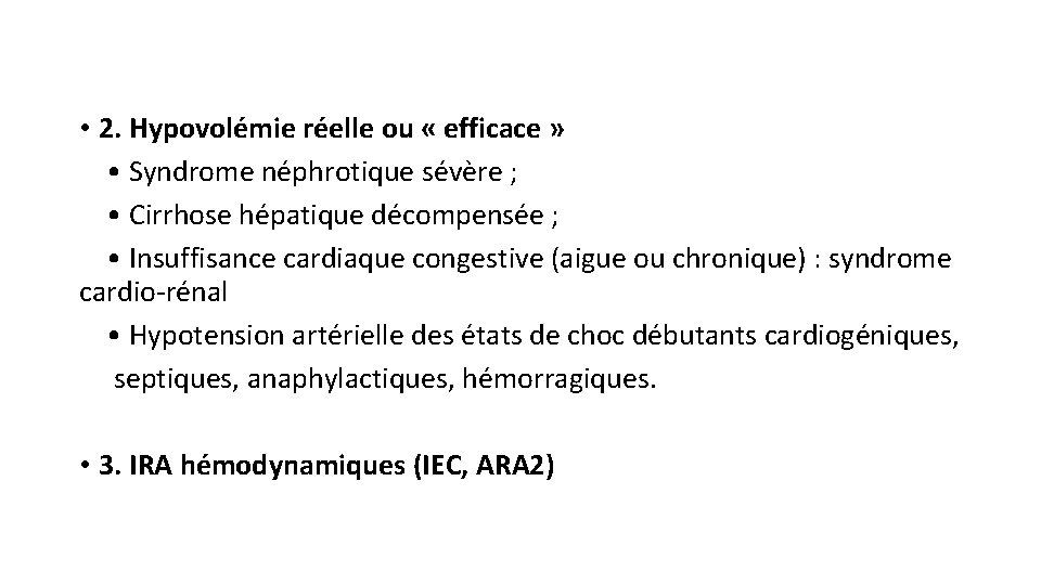  • 2. Hypovolémie réelle ou « efficace » • Syndrome néphrotique sévère ;