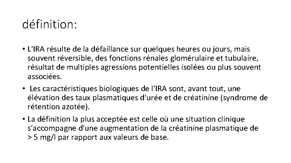 définition: • L'IRA résulte de la défaillance sur quelques heures ou jours, mais souvent