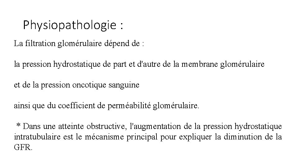 Physiopathologie : La filtration glomérulaire dépend de : la pression hydrostatique de part et