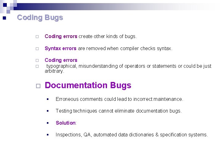 n Coding Bugs ¨ Coding errors create other kinds of bugs. ¨ Syntax errors n Coding Bugs ¨ Coding errors create other kinds of bugs. ¨ Syntax errors