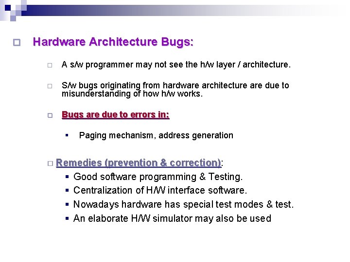 ¨ Hardware Architecture Bugs: ¨ A s/w programmer may not see the h/w layer ¨ Hardware Architecture Bugs: ¨ A s/w programmer may not see the h/w layer