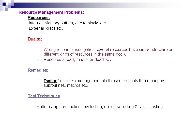 Resource Management Problems: Resources: Internal: Memory buffers, queue blocks etc. External: discs etc. Due Resource Management Problems: Resources: Internal: Memory buffers, queue blocks etc. External: discs etc. Due