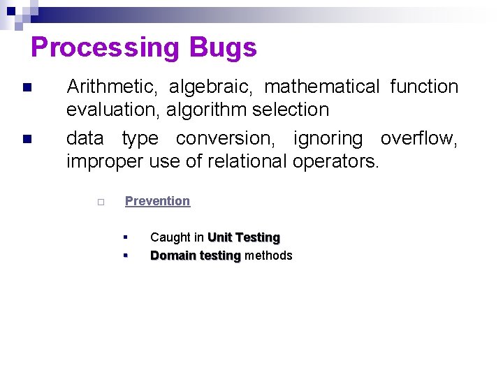 Processing Bugs n n Arithmetic, algebraic, mathematical function evaluation, algorithm selection data type conversion, Processing Bugs n n Arithmetic, algebraic, mathematical function evaluation, algorithm selection data type conversion,