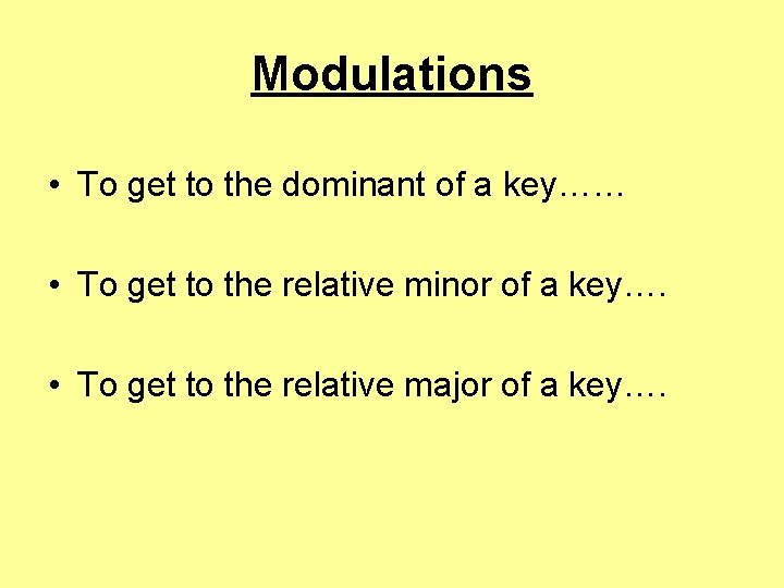 Modulations • To get to the dominant of a key…… • To get to