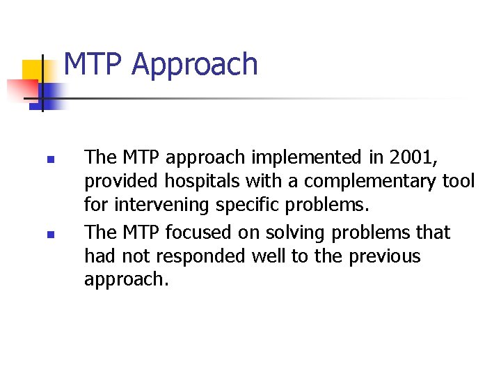 MTP Approach n n The MTP approach implemented in 2001, provided hospitals with a