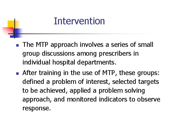 Intervention n n The MTP approach involves a series of small group discussions among