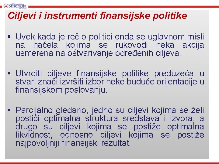 Ciljevi i instrumenti finansijske politike § Uvek kada je reč o politici onda se