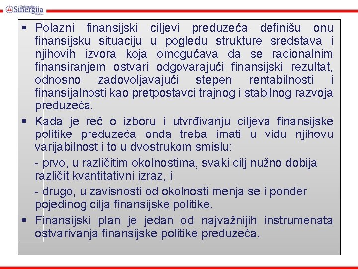 § Polazni finansijski ciljevi preduzeća definišu onu finansijsku situaciju u pogledu strukture sredstava i