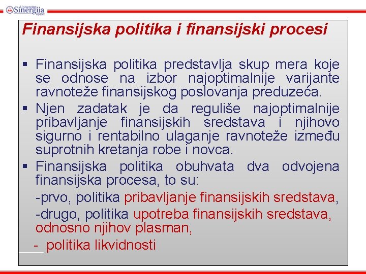 Finansijska politika i finansijski procesi § Finansijska politika predstavlja skup mera koje se odnose