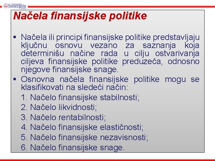 Načela finansijske politike § Načela ili principi finansijske politike predstavljaju ključnu osnovu vezano za