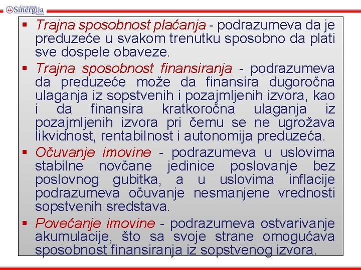 § Trajna sposobnost plaćanja - podrazumeva da je preduzeće u svakom trenutku sposobno da