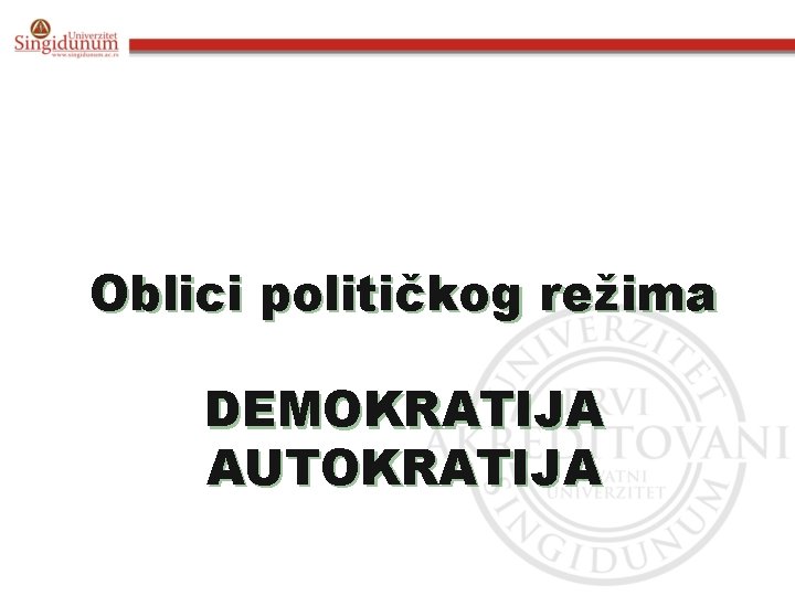 Oblici političkog režima DEMOKRATIJA AUTOKRATIJA 