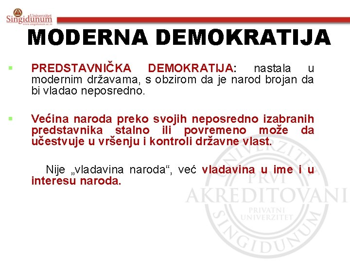 MODERNA DEMOKRATIJA § PREDSTAVNIČKA DEMOKRATIJA: nastala u modernim državama, s obzirom da je narod