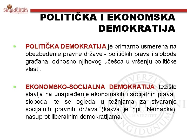 POLITIČKA I EKONOMSKA DEMOKRATIJA § POLITIČKA DEMOKRATIJA je primarno usmerena na obezbeđenje pravne države