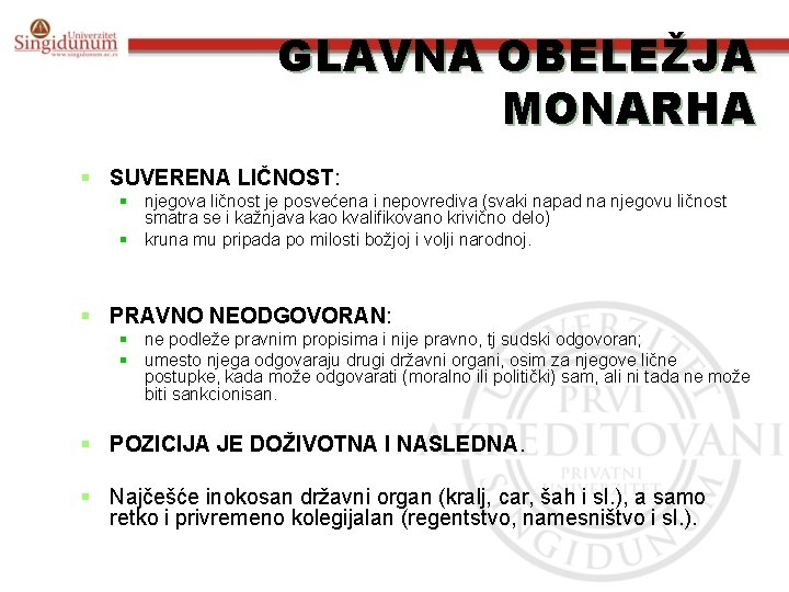 GLAVNA OBELEŽJA MONARHA § SUVERENA LIČNOST: § njegova ličnost je posvećena i nepovrediva (svaki