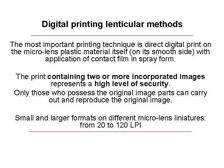 Digital printing lenticular methods The most important printing technique is direct digital print on
