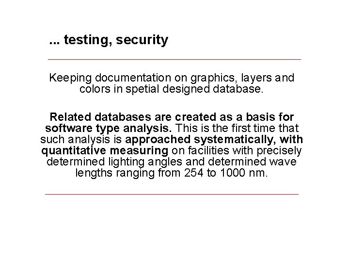 . . . testing, security Keeping documentation on graphics, layers and colors in spetial