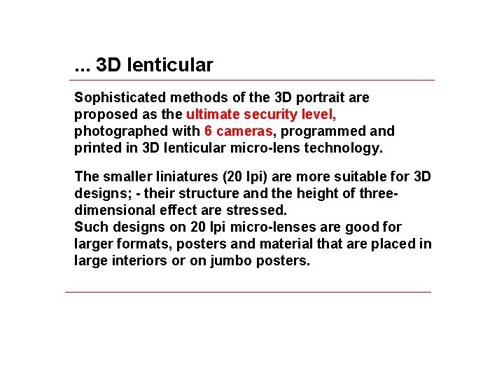 . . . 3 D lenticular Sophisticated methods of the 3 D portrait are
