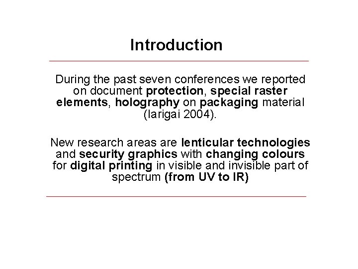 Introduction During the past seven conferences we reported on document protection, special raster elements,