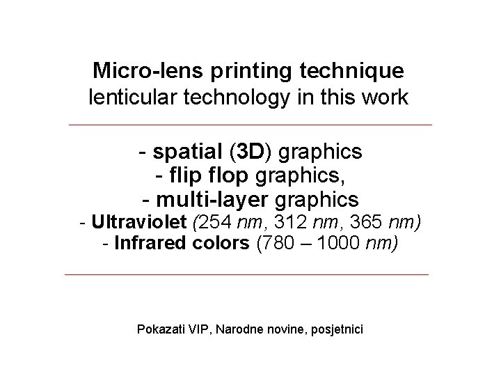 Micro-lens printing technique lenticular technology in this work - spatial (3 D) graphics -