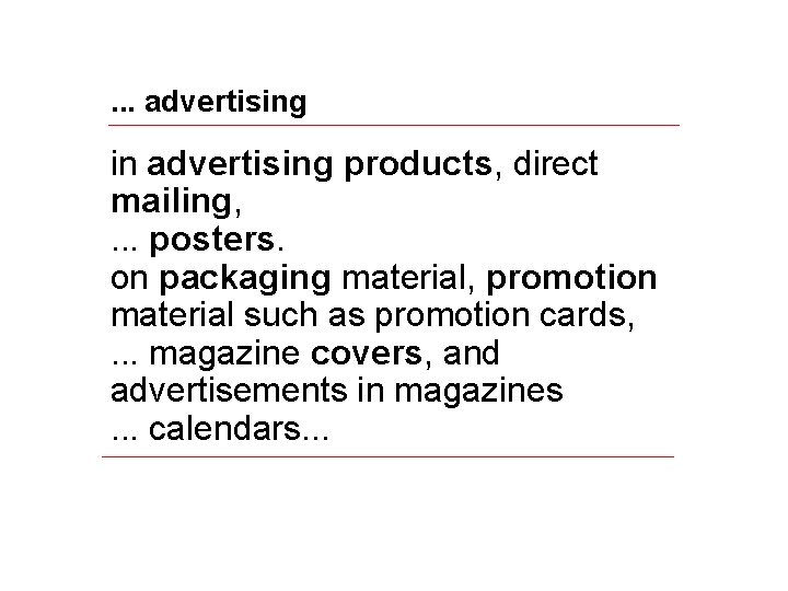 . . . advertising in advertising products, direct mailing, . . . posters. on