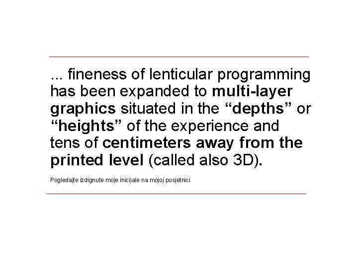 . . . fineness of lenticular programming has been expanded to multi-layer graphics situated