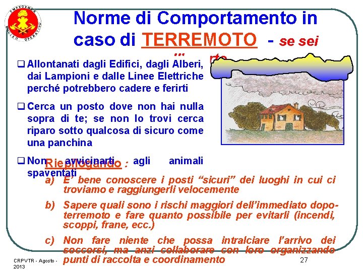 Norme di Comportamento in caso di TERREMOTO - se sei q Allontanati dagli Edifici,