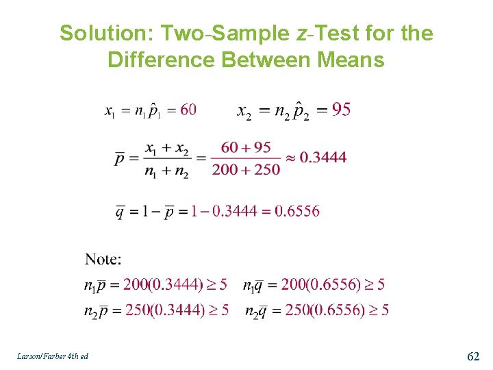 Solution: Two-Sample z-Test for the Difference Between Means Larson/Farber 4 th ed 62 