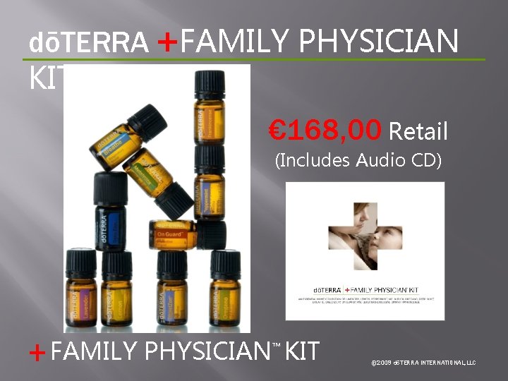 dōTERRA +FAMILY PHYSICIAN KIT € 168, 00 Retail (Includes Audio CD) ™ FAMILY PHYSICIAN