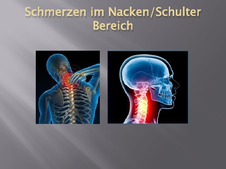 Schmerzen im Nacken/Schulter Bereich 