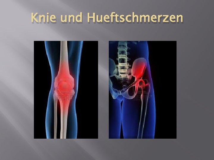 Knie und Hueftschmerzen 