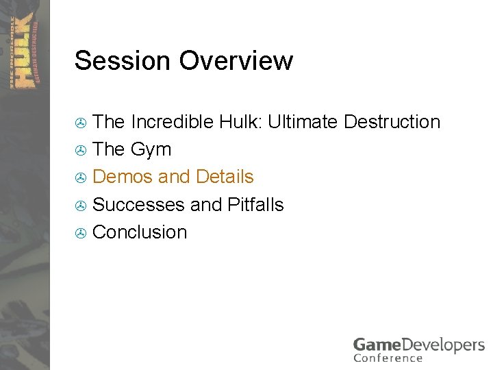 Session Overview The Incredible Hulk: Ultimate Destruction > The Gym > Demos and Details