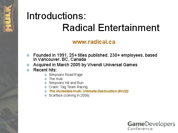 Introductions: Radical Entertainment www. radical. ca > > > Founded in 1991, 25+ titles