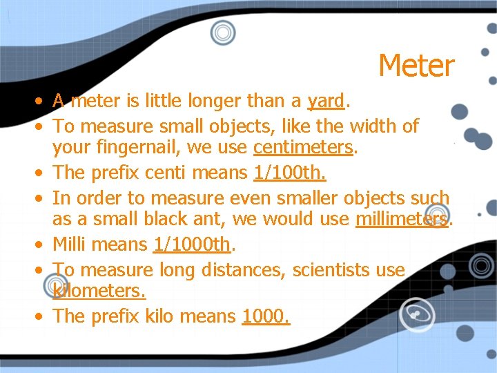 Meter • A meter is little longer than a yard. • To measure small