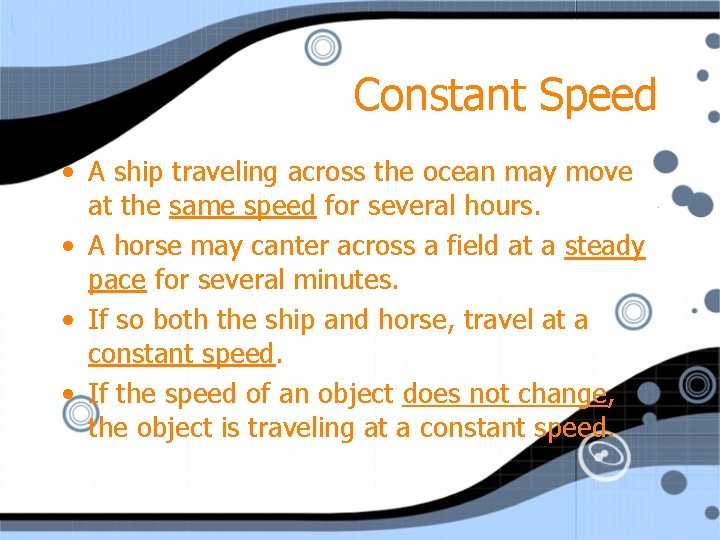 Constant Speed • A ship traveling across the ocean may move at the same