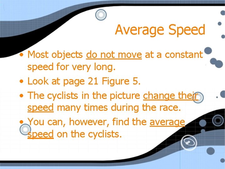 Average Speed • Most objects do not move at a constant speed for very