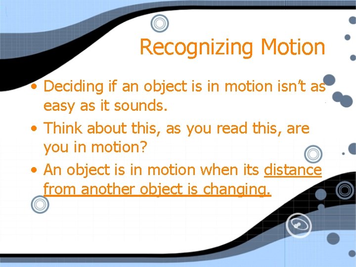 Recognizing Motion • Deciding if an object is in motion isn’t as easy as