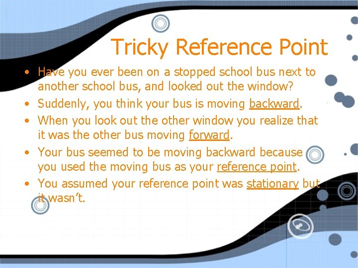 Tricky Reference Point • Have you ever been on a stopped school bus next