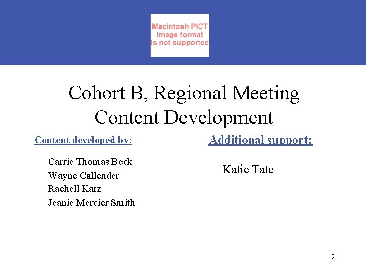 Cohort B, Regional Meeting Content Development Content developed by: Carrie Thomas Beck Wayne Callender