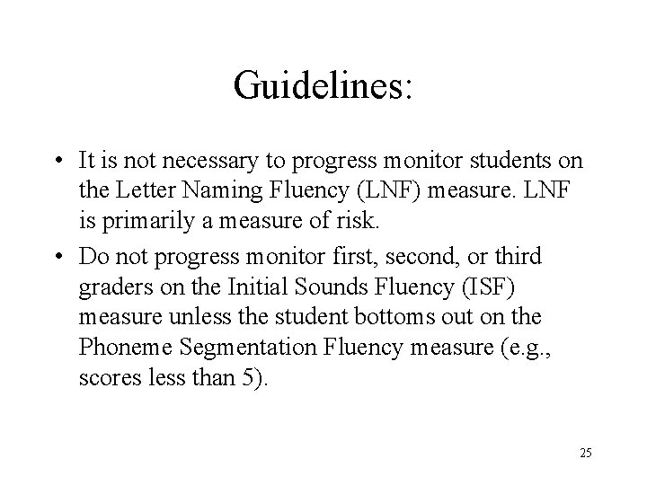 Guidelines: • It is not necessary to progress monitor students on the Letter Naming