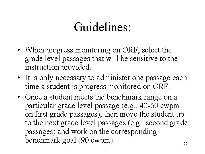 Guidelines: • When progress monitoring on ORF, select the grade level passages that will