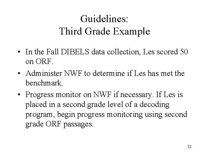 Guidelines: Third Grade Example • In the Fall DIBELS data collection, Les scored 50