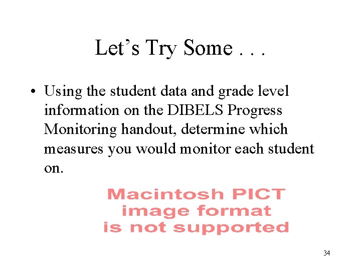 Let’s Try Some. . . • Using the student data and grade level information